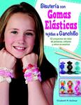 BISUTERÍA CON GOMAS ELÁSTICAS TEJIDAS A GANCHILLO | 9788498744323 | M. KOLLMAR, ELISABETH | Llibreria Drac - Llibreria d'Olot | Comprar llibres en català i castellà online