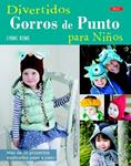 DIVERTIDOS GORROS DE PUNTO PARA NIÑOS | 9788498744149 | ROWE, LYNNE | Llibreria Drac - Llibreria d'Olot | Comprar llibres en català i castellà online