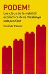 PODEM! LES CLAUS DE LA VIABILITAT ECONÒMICA DE LA CATALUNYA INDEPENDENT | 9788415961383 | PALUZIE, ELISENDA | Llibreria Drac - Llibreria d'Olot | Comprar llibres en català i castellà online