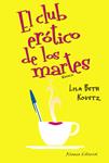 CLUB ERÓTICO DE LOS MARTES, EL | 9788420653464 | KOVETZ, LISA BETH | Llibreria Drac - Llibreria d'Olot | Comprar llibres en català i castellà online