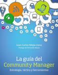 GUÍA DEL COMMUNITY MANAGER ESTRATEGIA TÁCTICA  Y HERRAMIENTAS | 9788441534087 | MEJÍA, JUAN CARLOS | Llibreria Drac - Llibreria d'Olot | Comprar llibres en català i castellà online