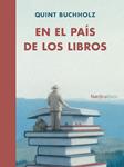 EN EL PAÍS DE LOS LIBROS | 9788415717881 | BUCHHOLZ, QUINT | Llibreria Drac - Llibreria d'Olot | Comprar llibres en català i castellà online