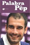 PALABRA DE PEP | 9788496981935 | GUARDIOLA, PEP | Llibreria Drac - Llibreria d'Olot | Comprar llibres en català i castellà online