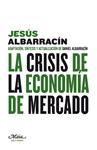 CRISIS DE LA ECONOMIA DE MERCADO | 9788492724253 | ALBARRACIN, JESUS | Llibreria Drac - Librería de Olot | Comprar libros en catalán y castellano online