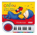 CAILLOU LIBRO PIANO  MIS CANCIONES FAVORITAS | 9788444140506 | Llibreria Drac - Llibreria d'Olot | Comprar llibres en català i castellà online