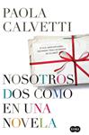 NOSOTROS DOS COMO EN UNA NOVELA | 9788483651551 | CALVETTI, PAOLA | Llibreria Drac - Librería de Olot | Comprar libros en catalán y castellano online