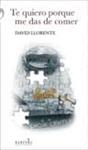 TE QUIERO PORQUE ME DAS DE COMER | 9788415900528 | LLORENTE, DAVID | Llibreria Drac - Llibreria d'Olot | Comprar llibres en català i castellà online