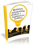 RETORICA MARQUETING D'IDEES I LEGITIMACIO POLITICA | 9788492707287 | TERRICABRAS, JOSEP M.; XIFRA, JORDI (EDS.) | Llibreria Drac - Llibreria d'Olot | Comprar llibres en català i castellà online