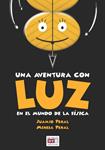 AVENTURA CON LUZ EN EL MUNDO DE LA FISICA, UNA | 9788431556525 | PERAL, MIREIA; PERAL, JUANJO | Llibreria Drac - Llibreria d'Olot | Comprar llibres en català i castellà online