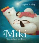 MIKI Y LA ESTRELLA DE LOS DESEOS | 9788448836276 | MACKEY, STEPHEN | Llibreria Drac - Librería de Olot | Comprar libros en catalán y castellano online