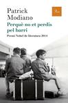 PERQUÈ NO ET PERDIS PEL BARRI | 9788475885759 | MODIANO, PATRICK | Llibreria Drac - Llibreria d'Olot | Comprar llibres en català i castellà online