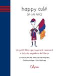 HAPPY CULE (EL CULE FELIC) | 9788493842673 | VAN DER HEIJDEN/ARTIGAS, SILVIA/MARTÍNEZ, IRIS | Llibreria Drac - Llibreria d'Olot | Comprar llibres en català i castellà online