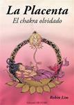 PLACENTA. EL CHAKRA OLVIDADO, LA | 9788494260643 | LIM, ROBIN | Llibreria Drac - Llibreria d'Olot | Comprar llibres en català i castellà online