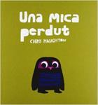 MICA PERDUT, UNA | 9788493892777 | HAUGHTON, CHRIS | Llibreria Drac - Llibreria d'Olot | Comprar llibres en català i castellà online