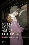 AMOR I GUERRA          PREMI RAMON LLULL 2011 | 9788497082242 | AMAT, NURIA | Llibreria Drac - Llibreria d'Olot | Comprar llibres en català i castellà online