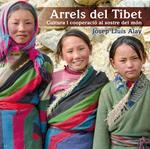 ARRELS DEL TIBET. CULTURA I COOPERACIO AL SOSTRE DEL MON | 9788497798174 | ALAY, JOSEP LLUIS | Llibreria Drac - Llibreria d'Olot | Comprar llibres en català i castellà online