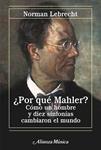 POR QUE MAHLER? COMO UN HOMBRE Y DIEZ SINFONIAS CAMBIARON EL | 9788420651217 | LEBRECHT, NORMAN | Llibreria Drac - Librería de Olot | Comprar libros en catalán y castellano online