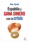 ESPABILA Y GANA DINERO CON LA CRISIS | 9788467031881 | ZARATE, AITOR | Llibreria Drac - Llibreria d'Olot | Comprar llibres en català i castellà online