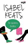 TE QUIERO, BABY | 9788468761619 | KEATS, ISABEL | Llibreria Drac - Librería de Olot | Comprar libros en catalán y castellano online