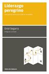 LIDERAZGO PEREGRINO | 9788493674090 | SEGARRA, ORIOL | Llibreria Drac - Llibreria d'Olot | Comprar llibres en català i castellà online