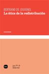 ÉTICA DE LA REDISTRIBUCIÓN, LA | 9788492946075 | JOUVENEL, BERTRAND DE | Llibreria Drac - Librería de Olot | Comprar libros en catalán y castellano online