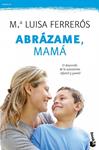 ABRÁZAME MAMÁ | 9788408006428 | FERRERÓS, Mª LLUISA | Llibreria Drac - Librería de Olot | Comprar libros en catalán y castellano online