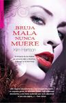 BRUJA MALA NUNCA MUERE | 9788498005806 | HARRINSON, KIM | Llibreria Drac - Librería de Olot | Comprar libros en catalán y castellano online