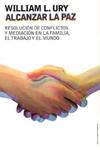 ALCANZAR LA PAZ | 9788449317552 | URY, WILLIAM L. | Llibreria Drac - Llibreria d'Olot | Comprar llibres en català i castellà online