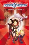 CIUDAD SIN NOMBRE, LA (CODE LYOKO) | 9788420405834 | BELPOIS, JEREMY | Llibreria Drac - Librería de Olot | Comprar libros en catalán y castellano online