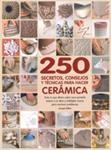 250 SECRETOS CONSEJOS Y TECNICAS PARA HACER CERAMICA | 9788475566184 | ATKIN, JACQUI | Llibreria Drac - Llibreria d'Olot | Comprar llibres en català i castellà online