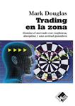 TRADING EN LA ZONA | 9788493622664 | DOUGLAS, MARK | Llibreria Drac - Llibreria d'Olot | Comprar llibres en català i castellà online