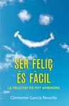 SER FELIÇ ÉS FÀCIL | 9788490261989 | GARCÍA, CLEMENTE | Llibreria Drac - Llibreria d'Olot | Comprar llibres en català i castellà online