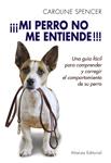 MI PERRO NO ME ENTIENDE | 9788420678702 | SPENCER, CAROLINE | Llibreria Drac - Llibreria d'Olot | Comprar llibres en català i castellà online