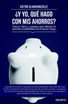 Y YO, QUÉ HAGO CON MIS AHORROS? | 9788423419333 | ALVARGONZÁLEZ, VÍCTOR | Llibreria Drac - Librería de Olot | Comprar libros en catalán y castellano online