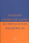 ILUMINACIONES FILOSOFICAS | 9788478445684 | GOMEZ DE LIAÑO, IGNACIO | Llibreria Drac - Librería de Olot | Comprar libros en catalán y castellano online