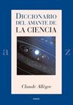 DICCIONARIO DEL AMANTE DE LA CIENCIA | 9788449321153 | ALLEGRE, CLAUDE | Llibreria Drac - Librería de Olot | Comprar libros en catalán y castellano online