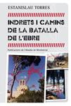 INDRETS I CAMINS DE LA BATALLA DE L'EBRE | 9788498836042 | TORRES, ESTANISLAU | Llibreria Drac - Llibreria d'Olot | Comprar llibres en català i castellà online