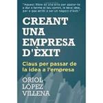 CREANT UNA EMPRESA D'EXIT: CLAUS PER PASSAR DE LA IDEA A L'EMPRESA | 9781494457662 | LOPEZ, ORIOL | Llibreria Drac - Librería de Olot | Comprar libros en catalán y castellano online