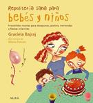 REPOSTERIA SANA PARA BEBES Y NIÑOS | 9788484284307 | BAJRAJ, GRACIELA | Llibreria Drac - Llibreria d'Olot | Comprar llibres en català i castellà online