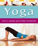 YOGA FACIL Y RAPIDO PARA TODO MOMENTO | 9788484450832 | WELLER, STELLA | Llibreria Drac - Llibreria d'Olot | Comprar llibres en català i castellà online