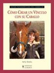 COMO CREAR UN VINCULO CON SU CABALLO | 9788425518591 | MARKS, KELLY | Llibreria Drac - Librería de Olot | Comprar libros en catalán y castellano online