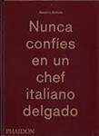 NUNCA CONFIES EN UN CHEF ITALIANO DELGAD | 9780714870076 | BOTTURA, MASSIMO | Llibreria Drac - Llibreria d'Olot | Comprar llibres en català i castellà online