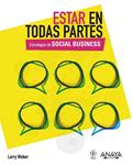 ESTAR EN TODAS PARTES. ESTRATEGIAS DE SOCIAL BUSINESS | 9788441530164 | WEBER, LARRY | Llibreria Drac - Librería de Olot | Comprar libros en catalán y castellano online