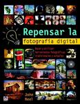 REPENSAR LA FOTOGRAFÍA DIGITAL | 9788479028947 | NEEL, JOHN  | Llibreria Drac - Llibreria d'Olot | Comprar llibres en català i castellà online