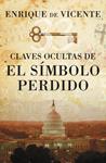 CLAVES OCULTAS DE EL SIMBOLO PERDIDO | 9788401389900 | VICENTE, ENRIQUE DE | Llibreria Drac - Librería de Olot | Comprar libros en catalán y castellano online