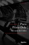 PACO PEREZ-DOLZ - EL CAMI DE L'OFICI | 9788498090260 | ALBERICH, FERRAN | Llibreria Drac - Llibreria d'Olot | Comprar llibres en català i castellà online