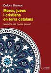 MOROS JUEUS I CRISTIANS EN TERRA CATALANA | 9788499753140 | BRAMON, DOLORS | Llibreria Drac - Librería de Olot | Comprar libros en catalán y castellano online