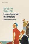 EDUCACION INCOMPLETA, UNA | 9788499080895 | WAUGH, EVELYN | Llibreria Drac - Librería de Olot | Comprar libros en catalán y castellano online