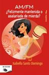 AM/FM. FELIZMENTE MANTENIDA O ASALARIADA DE MIERDA? | 9788498727876 | SANTO DOMINGO, ISABELLA | Llibreria Drac - Llibreria d'Olot | Comprar llibres en català i castellà online