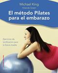 METODO PILATES PARA EL EMBARAZO, EL | 9788497544481 | KING, MICHAEL; GREEN, YOLANDE | Llibreria Drac - Llibreria d'Olot | Comprar llibres en català i castellà online